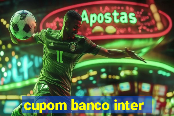 cupom banco inter